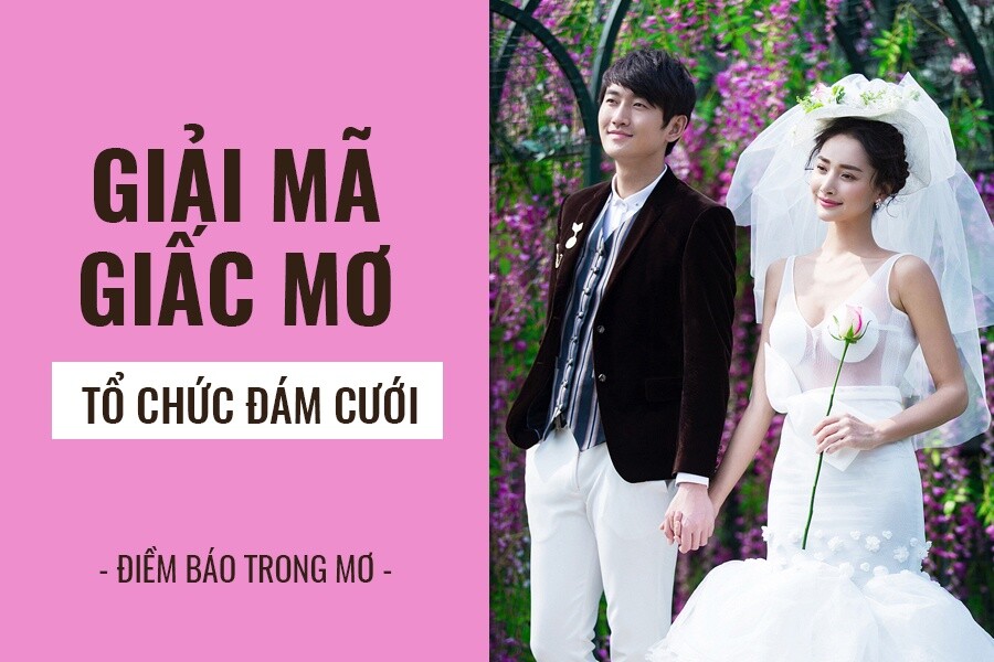 Nằm mơ thấy đám cưới là điềm báo gì? Đánh số gì? 4 Giải mã nằm mơ thấy đám cưới