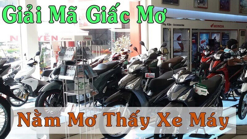 Mơ thấy xe máy đánh con gì? Mơ thấy xe máy điềm tốt hay xấu? 6 Nằm mơ thấy xe máy chung chung